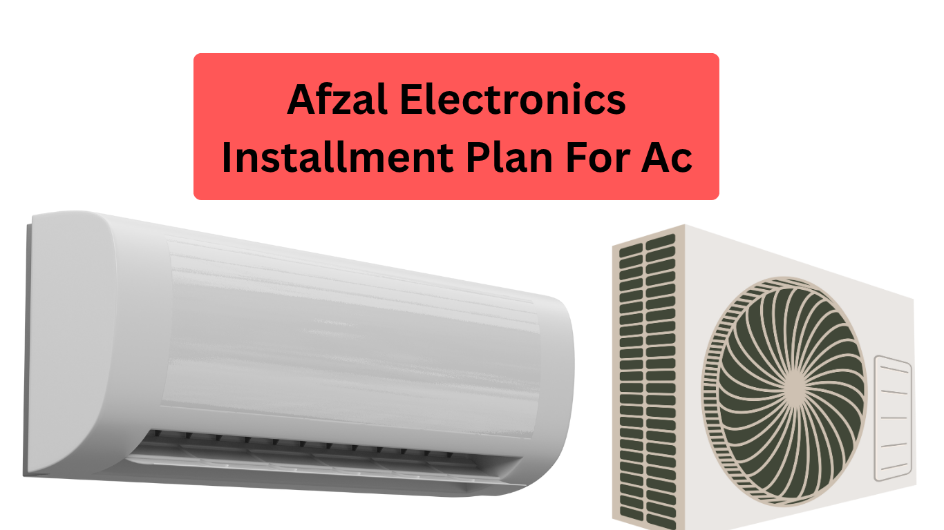 Afzal Electronics Installment Plan For Ac