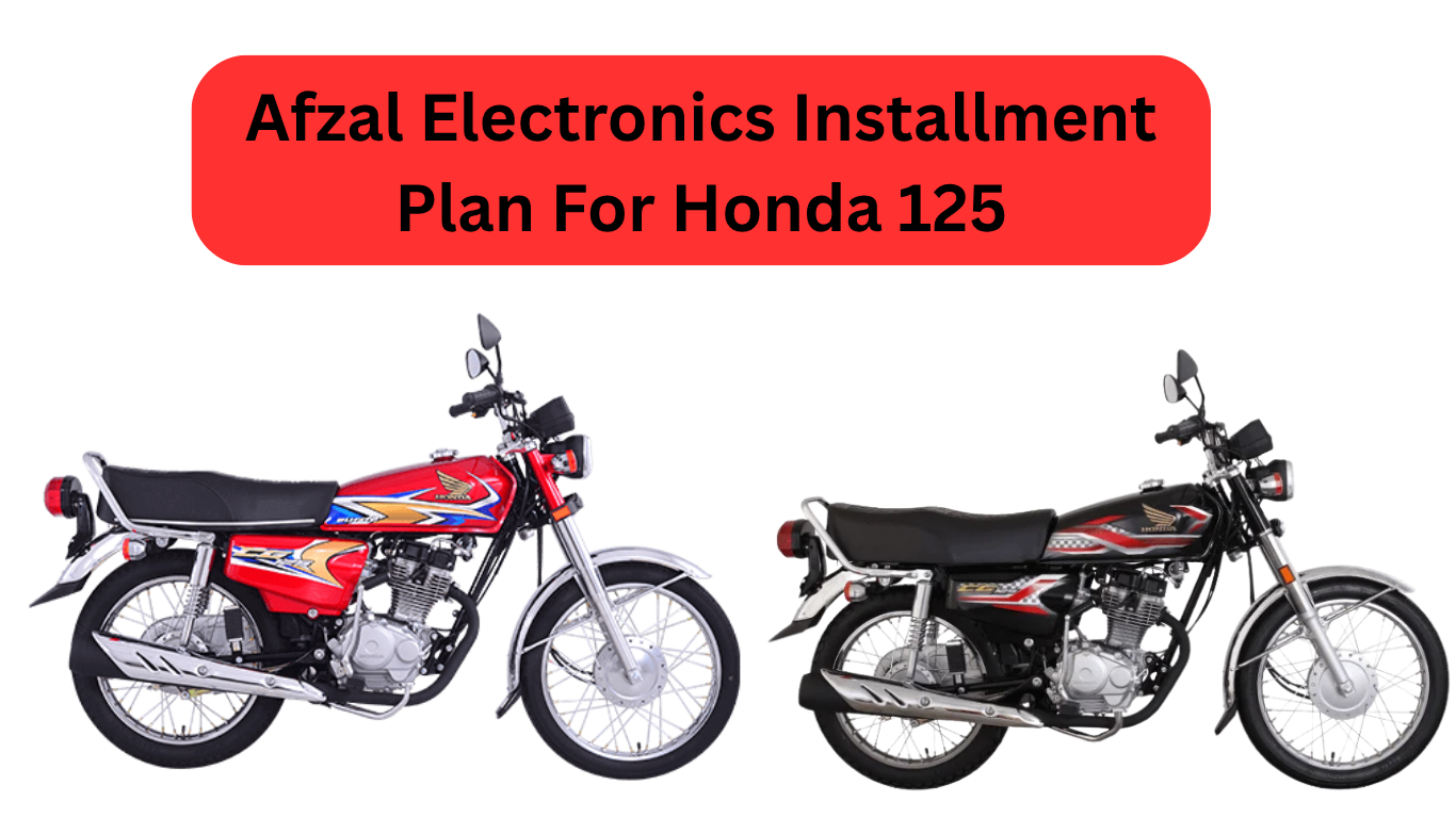 Afzal Electronics Installment Plan For New Model Honda 125